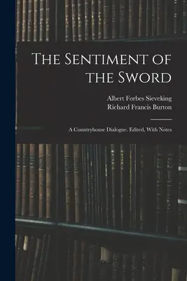 Il sentimento della spada; un dialogo in campagna. Con note e modifiche - The Sentiment of the Sword; a Countryhouse Dialogue. Edited, With Notes
