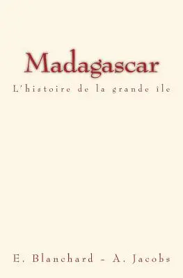 Madagascar: La storia della grande isola - Madagascar: L'histoire de la grande le