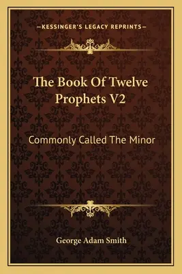 Il libro dei dodici profeti V2: Comunemente chiamato “Minore - The Book Of Twelve Prophets V2: Commonly Called The Minor