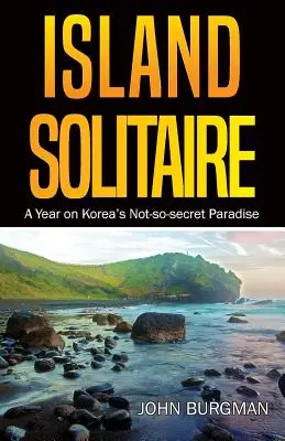 Isola solitaria: Un anno nel paradiso non tanto segreto della Corea - Island Solitaire: A Year on Korea's Not-so-secret Paradise