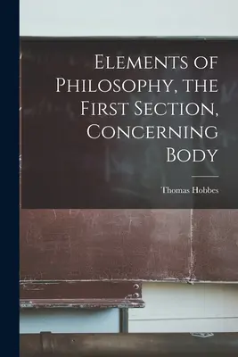 Elementi di filosofia, prima sezione, sul corpo - Elements of Philosophy, the First Section, Concerning Body