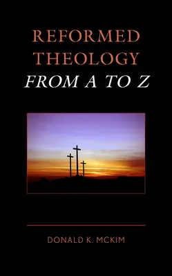 Teologia riformata dalla A alla Z - Reformed Theology from A to Z