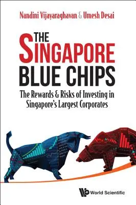 Le Blue Chips di Singapore: I vantaggi e i rischi di investire nelle maggiori società di Singapore - Singapore Blue Chips, The: The Rewards & Risks of Investing in Singapore's Largest Corporates