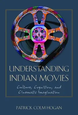 Capire i film indiani: cultura, cognizione e immaginazione cinematografica - Understanding Indian Movies: Culture, Cognition, and Cinematic Imagination