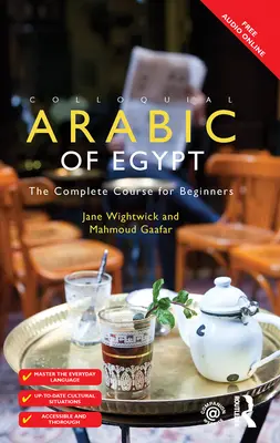 Arabo colloquiale dell'Egitto: Il corso completo per principianti - Colloquial Arabic of Egypt: The Complete Course for Beginners