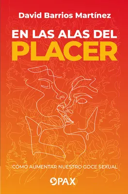 Nelle alas del placer: Come aumentare il nostro potere sessuale - En las alas del placer: Cmo aumentar nuestro goce sexual