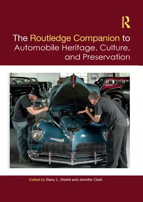 The Routledge Companion to Automobile Heritage, Culture, and Preservation (La guida al patrimonio automobilistico, alla cultura e alla conservazione) - The Routledge Companion to Automobile Heritage, Culture, and Preservation