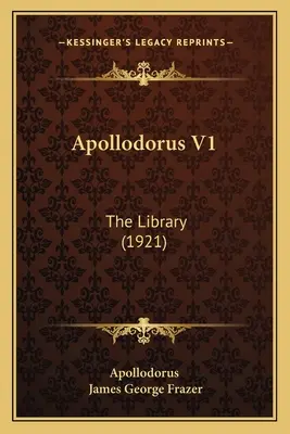 Apollodoro V1: La biblioteca (1921) - Apollodorus V1: The Library (1921)