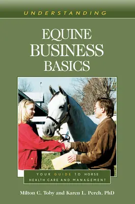Capire le basi dell'attività equina: Guida alla cura e alla gestione della salute del cavallo - Understanding Equine Business Basics: Your Guide to Horse Health Care and Management