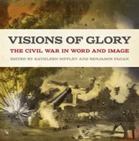 Visioni di gloria: La guerra civile in parole e immagini - Visions of Glory: The Civil War in Word and Image