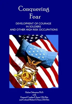 Conquistare la paura - Sviluppo del coraggio nei soldati e in altre professioni ad alto rischio - Conquering Fear - Development of Courage in Soldiers and Other High Risk Occupations
