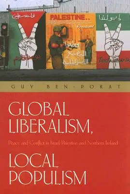 Liberalismo globale, populismo locale: Pace e conflitto in Israele/Palestina e Irlanda del Nord - Global Liberalism, Local Populism: Peace and Conflict in Israel/Palestine and Northern Ireland