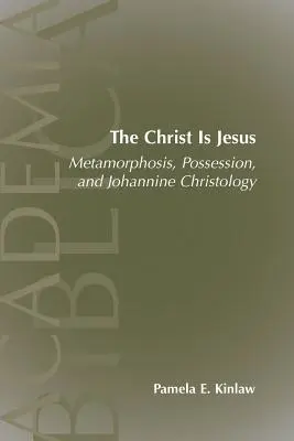 Il Cristo è Gesù: Metamorfosi, possessioni e cristologia giovannea - The Christ Is Jesus: Metamorphosis, Possessions, and Johannnine Christology