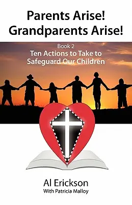 Genitori, alzatevi! I nonni si ribellino! Libro 2 Dieci azioni da intraprendere per proteggere i nostri figli 1 - Parents Arise! Grandparents Arise! Book 2 Ten Actions to Take to Safeguard Our Children 1