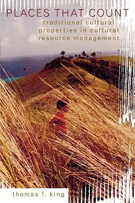Luoghi che contano: Le proprietà culturali tradizionali nella gestione delle risorse culturali - Places That Count: Traditional Cultural Properties in Cultural Resource Management