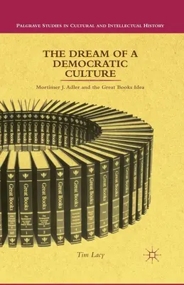 Il sogno di una cultura democratica: Mortimer J. Adler e l'idea dei grandi libri - The Dream of a Democratic Culture: Mortimer J. Adler and the Great Books Idea