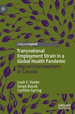 La tensione occupazionale transnazionale in una pandemia sanitaria globale: I lavoratori agricoli migranti in Canada - Transnational Employment Strain in a Global Health Pandemic: Migrant Farmworkers in Canada