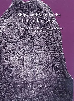 Navi e uomini nella tarda età vichinga: il vocabolario delle iscrizioni runiche e dei versi skaldici - Ships and Men in the Late Viking Age: The Vocabulary of Runic Inscriptions and Skaldic Verse