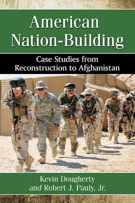 La costruzione della nazione americana: Casi di studio dalla ricostruzione all'Afghanistan - American Nation-Building: Case Studies from Reconstruction to Afghanistan