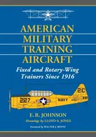 Aerei da addestramento militare americani: Addestratori ad ala fissa e rotante dal 1916 - American Military Training Aircraft: Fixed and Rotary-Wing Trainers Since 1916