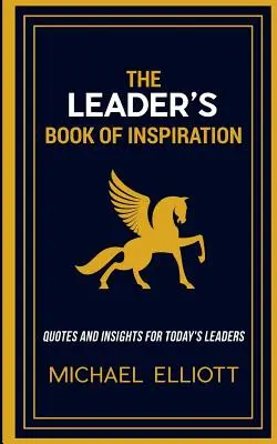 Il libro dell'ispirazione del leader: Citazioni e spunti per i leader di oggi - The Leader's Book of Inspiration: Quotes and Insights for Today's Leaders