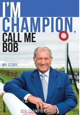 Sono Campione, chiamatemi Bob: La mia storia - I'm Champion, Call Me Bob: My Story