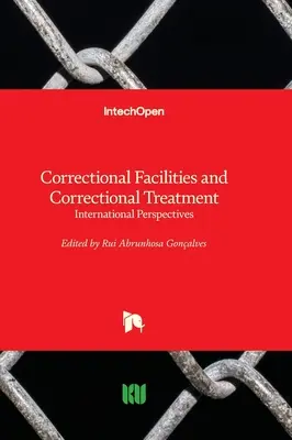 Strutture penitenziarie e trattamento penitenziario - Prospettive internazionali - Correctional Facilities and Correctional Treatment - International Perspectives