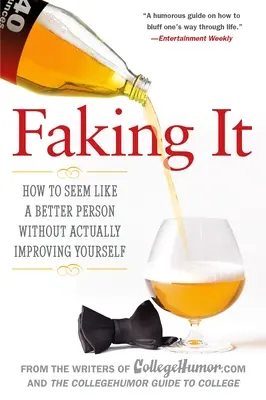 Fingere: come sembrare una persona migliore senza migliorarsi davvero - Faking It: How to Seem Like a Better Person Without Actually Improving Yourself