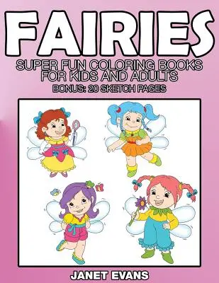 Fate: Libri da colorare super divertenti per bambini e adulti (bonus: 20 pagine di schizzi) - Fairies: Super Fun Coloring Books for Kids and Adults (Bonus: 20 Sketch Pages)