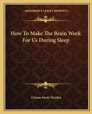 Come far sì che il cervello lavori per noi durante il sonno - How To Make The Brain Work For Us During Sleep