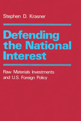 Difendere l'interesse nazionale: Investimenti in materie prime e politica estera statunitense - Defending the National Interest: Raw Materials Investments and U.S. Foreign Policy