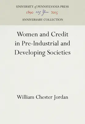 Donne e credito nelle società preindustriali e in via di sviluppo - Women and Credit in Pre-Industrial and Developing Societies