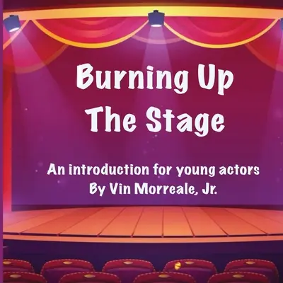 Bruciare il palcoscenico - Un'introduzione per giovani attori - Burning Up The Stage - An introduction for young actors