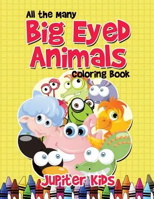 Libro da colorare di tutti gli animali dagli occhi grandi - All the Many Big Eyed Animals Coloring Book