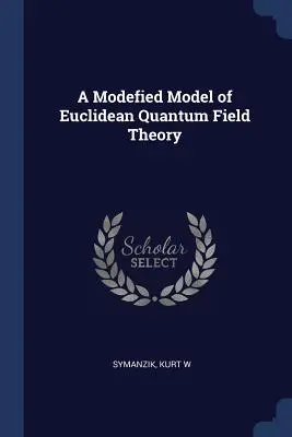 Un modello modificato della teoria quantistica dei campi euclidei - A Modefied Model of Euclidean Quantum Field Theory