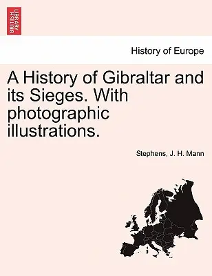 Storia di Gibilterra e dei suoi assedi. con illustrazioni fotografiche. - A History of Gibraltar and Its Sieges. with Photographic Illustrations.