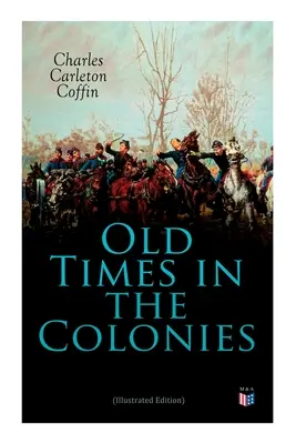 Vecchi tempi nelle colonie (edizione illustrata) - Old Times in the Colonies (Illustrated Edition)