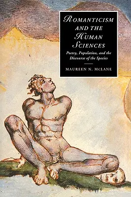 Il Romanticismo e le scienze umane: Poesia, popolazione e discorso sulla specie - Romanticism and the Human Sciences: Poetry, Population, and the Discourse of the Species