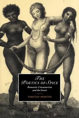 La poetica delle spezie: Il consumismo romantico e l'esotico - The Poetics of Spice: Romantic Consumerism and the Exotic