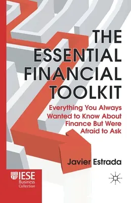 Il kit di strumenti finanziari essenziali: Tutto quello che avreste sempre voluto sapere sulla finanza ma che avevate paura di chiedere - The Essential Financial Toolkit: Everything You Always Wanted to Know about Finance But Were Afraid to Ask