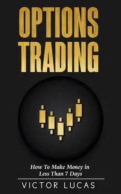 Trading in opzioni: Come fare soldi in meno di 7 giorni - Options Trading: How to Make Money in Less Than 7 Days