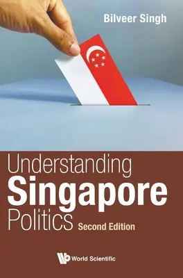 Capire la politica di Singapore (seconda edizione) - Understanding Singapore Politics (Second Edition)
