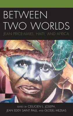 Tra due mondi: Jean Price-Mars, Haiti e l'Africa - Between Two Worlds: Jean Price-Mars, Haiti, and Africa