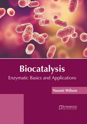 Biocatalisi: Fondamenti e applicazioni enzimatiche - Biocatalysis: Enzymatic Basics and Applications