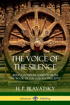 La voce del silenzio: Frammenti scelti dal Libro dei Precetti d'Oro. - The Voice of the Silence: Being Chosen Fragments from the Book of the Golden Precepts.