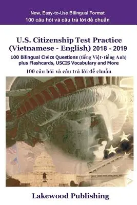 Esercitazioni per il test di cittadinanza degli Stati Uniti (vietnamita - inglese) 2018 - 2019: 100 domande bilingue di educazione civica più cartoline, vocabolario Uscis e altro ancora - U.S. Citizenship Test Practice (Vietnamese - English) 2018 - 2019: 100 Bilingual Civics Questions Plus Flashcards, Uscis Vocabulary and More
