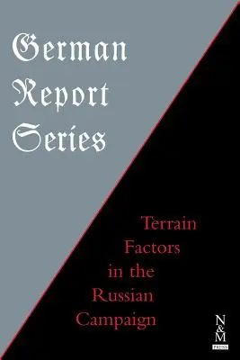 Serie di rapporti tedeschi: Fattori del terreno nella campagna di Russia - German Report Series: Terrain Factors in The Russian Campaign