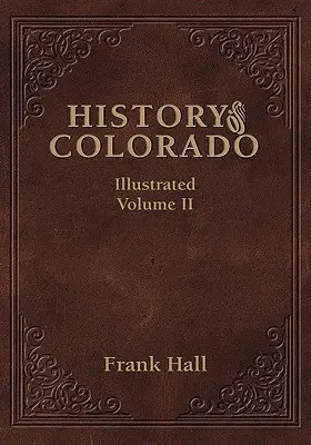 Storia dello Stato del Colorado - Vol. II - History of the State of Colorado - Vol. II