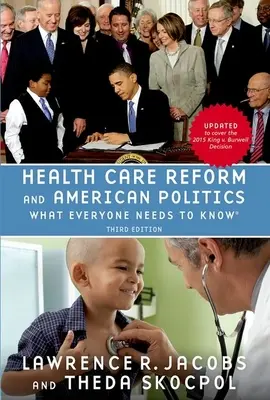 Riforma sanitaria e politica americana: Quello che tutti devono sapere, 3a edizione - Health Care Reform and American Politics: What Everyone Needs to Know, 3rd Edition