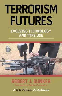Il futuro del terrorismo: Evoluzione della tecnologia e uso delle Ttps - Terrorism Futures: Evolving Technology and Ttps Use
